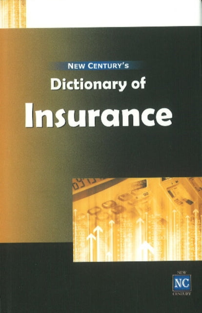 Book cover of: New Century's Dictionary of Insurance. By: New Century Publications. Research Wing.