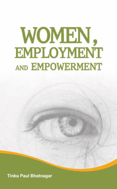 Book cover of: Women, Employment & Empowerment. By: Tinku Bhatnagar