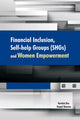 Book cover of: Financial Inclusion, Self-Help Groups (SHGs) & Women Empowerment