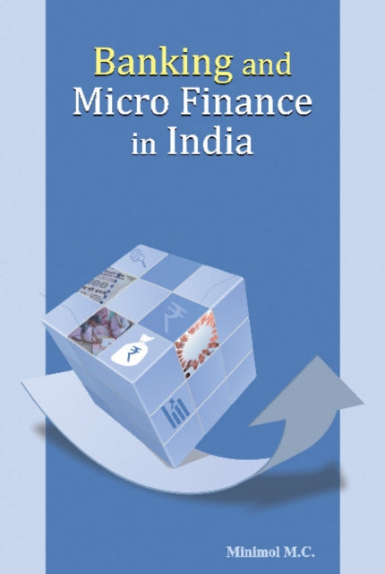 Book cover of: Banking & Micro Finance in India. By: M. C. Minimol