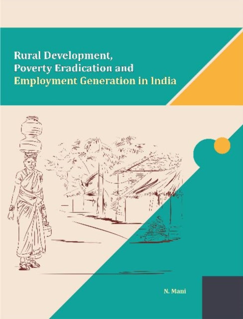 Book cover of: Rural Development, Poverty Eradication and Employment Generation in India. By: N. Mani