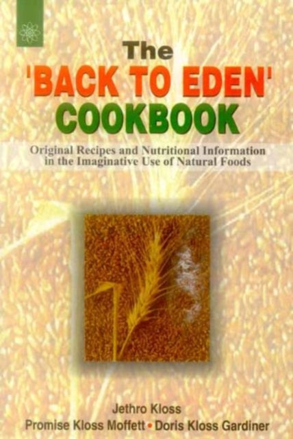Book cover of: Back to Eden Cookbook. By: Jethro Kloss