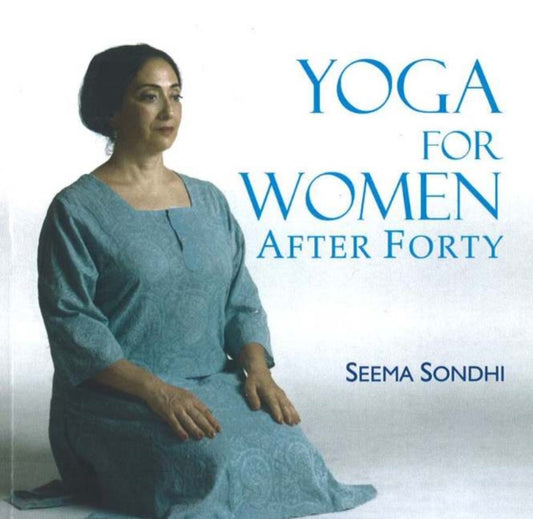 Book cover of: Yoga for Women After Forty. By: Seema Sondhi
