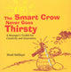 Book cover of: Smart Crow Never Goes Thirsty