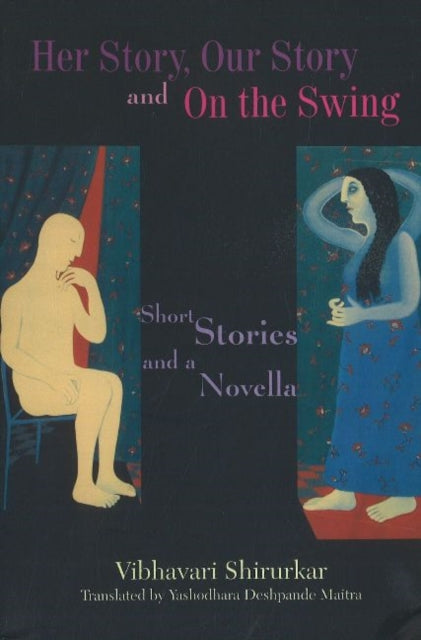 Book cover of: Her Story, Our Story & On the Swing. By: Malati Vishram Bedekar
