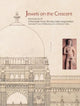 Book cover of: Jewels on the Crescent the Chatrapati Shivaji Maharaj Vastu Sangrahalaya Formerly Prince of Wales Museum of Western India. By: Kalpana Desai