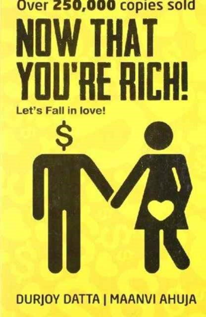 Book cover of: NOW THAT YOURE RICH. By: Maanvi Ahuja Durjoy Datta