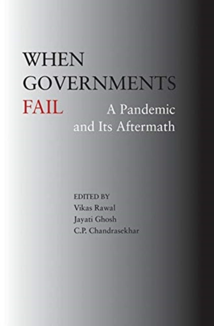Book cover of: When Governments Fail – A Pandemic and Its Aftermath. By: C. P. Chandrasekhar
