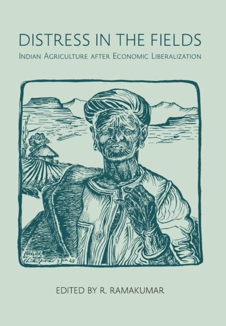 Book cover of: Distress in the Fields – Indian Agriculture after Economic Liberalization. By: R. Ramakumar