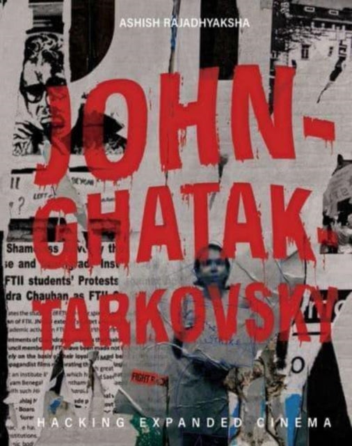 Book cover of: John–Ghatak–Tarkovsky – Hacking Expanded Cinema