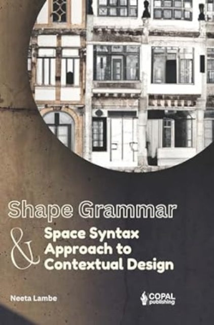 Book cover of: Shape Grammar and Space Syntax Approach in Contextual Design