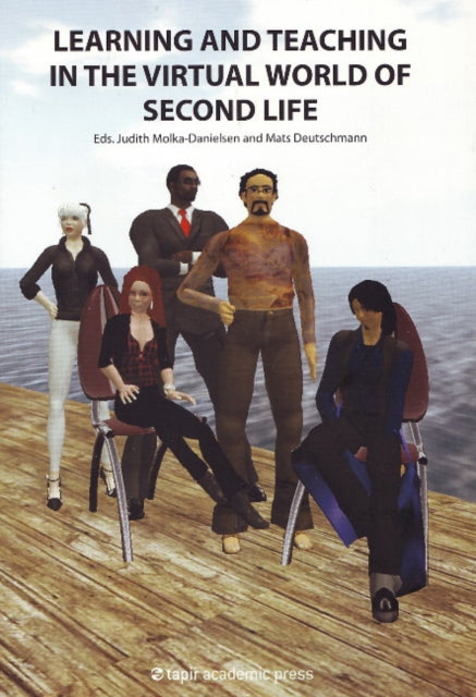 Book cover of: Learning & Teaching in the Virtual World of Second Life