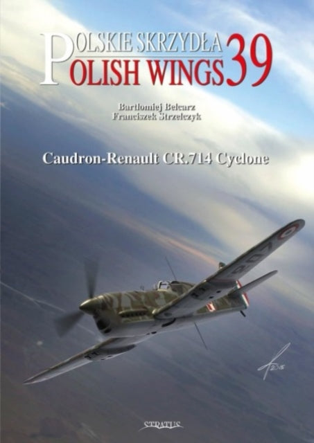 Book cover of: Polish Wings No. 39 Caudron-Renault CR.714 Cyclone. By: Bartłomiej Belcarz