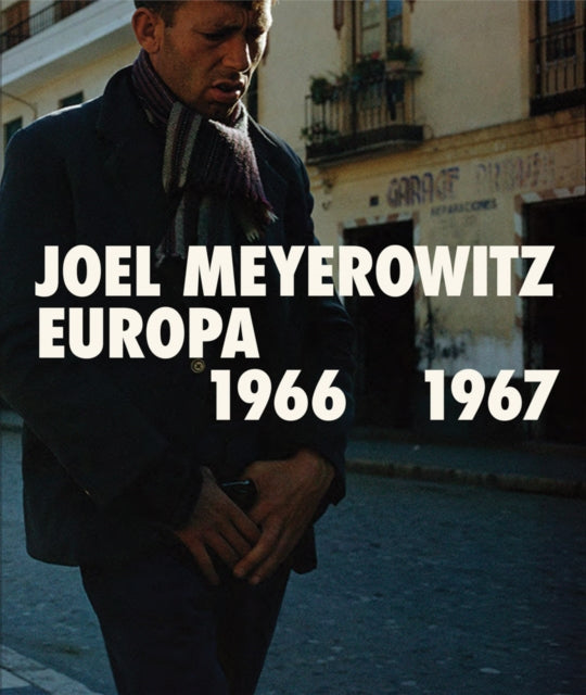 Book cover of: Joel Meyerowitz: Europa 1966-1967. By: Joel Meyerowitz