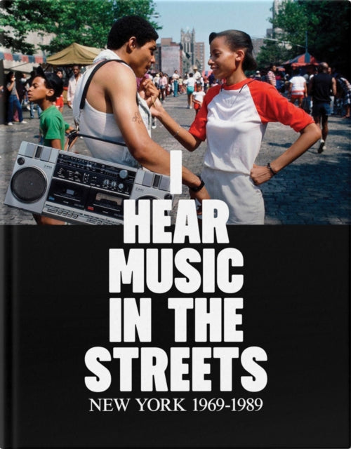 Book cover of: I Hear Music in the Streets: New York 1969–89