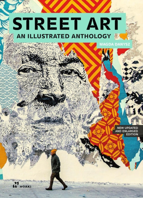 Book cover of: Street Art: An Illustrated Anthology (New, Updated and Enlarged). By: Magda Danysz