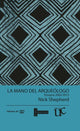 Book cover of: La mano del arqueologo. By: Nick Shepherd