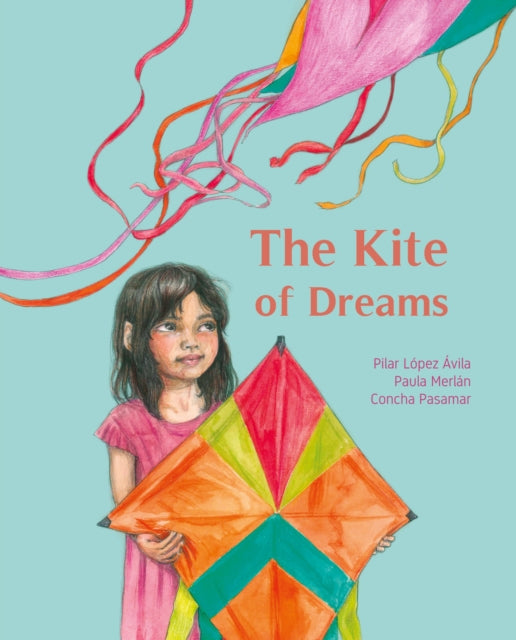 Book cover of: Kite of Dreams. By: Pilar Lopez Avila