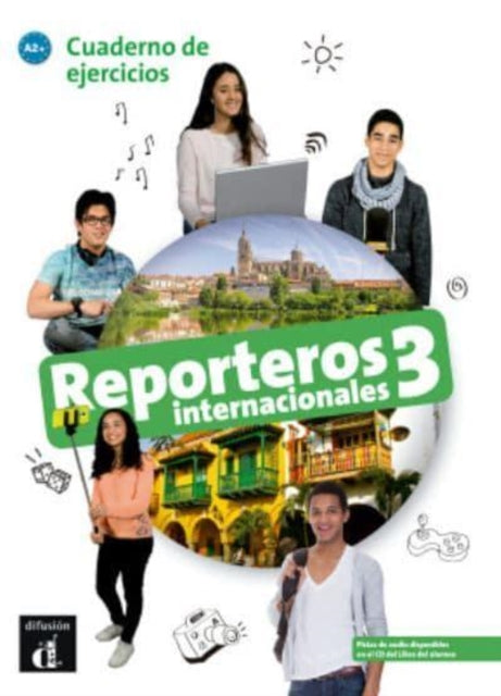 Book cover of: Reporteros internacionales 3 - Cuaderno de ejercicios. A2+. By: Equipo Editorial