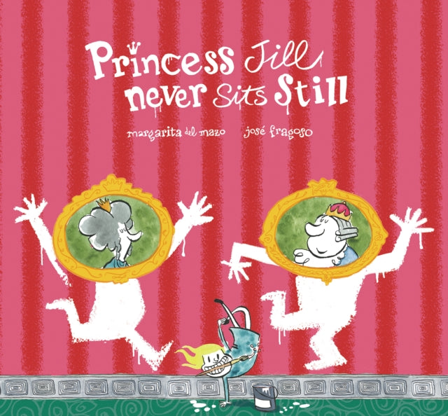 Book cover of: Princess Jill Never Sits Still. By: Margarita del Mazo