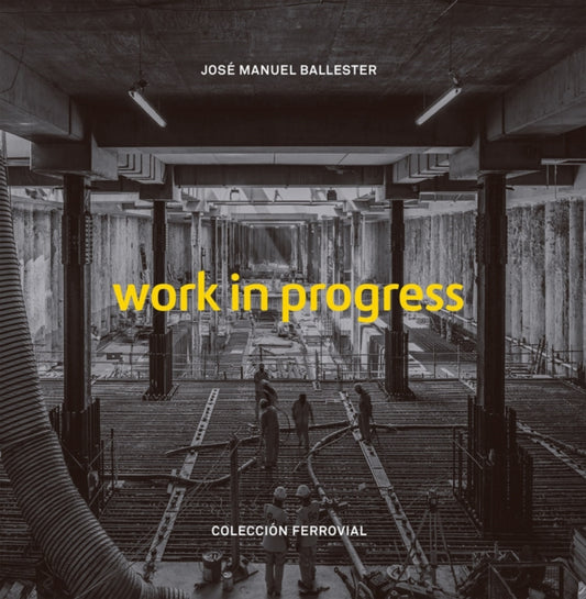 Work in Progress 9788417769574 José Manuel Ballester
