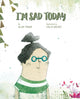 Book cover of: Today I Am Sad. By: Elisa Yagüe