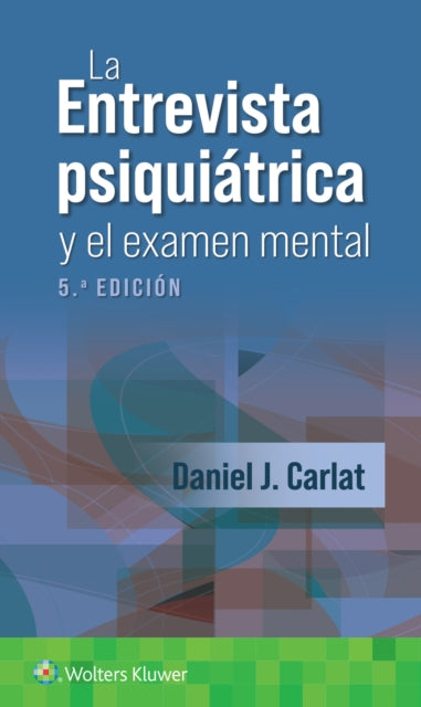 Book cover of: La entrevista psiquiatrica y el examen mental. By: Daniel J. Carlat