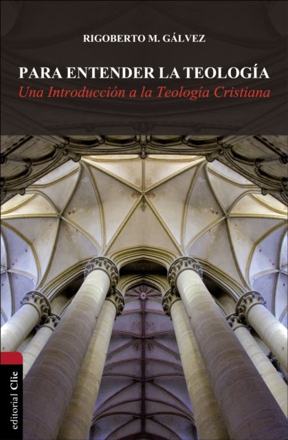 Book cover of: Para entender la teologia. By: Rigoberto M. Galvez