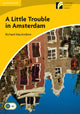 Book cover of: Little Trouble in Amsterdam Level 2 Elementary/Lower-intermediate. By: Richard MacAndrew