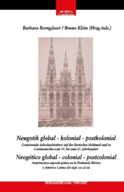 Book cover of: Neugotik global  kolonial  postkolonial. By: Barbara Borngässer Klein