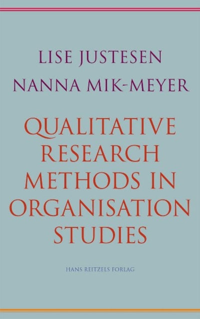 Book cover of: Qualitative Research Methods in Organisation Studies. By: Lise Justesen