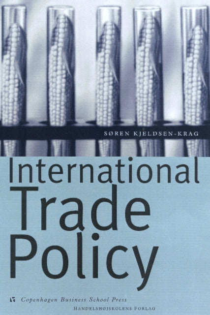 Book cover of: International Trade Policy. By: Søren Kjeldsen-Kragh