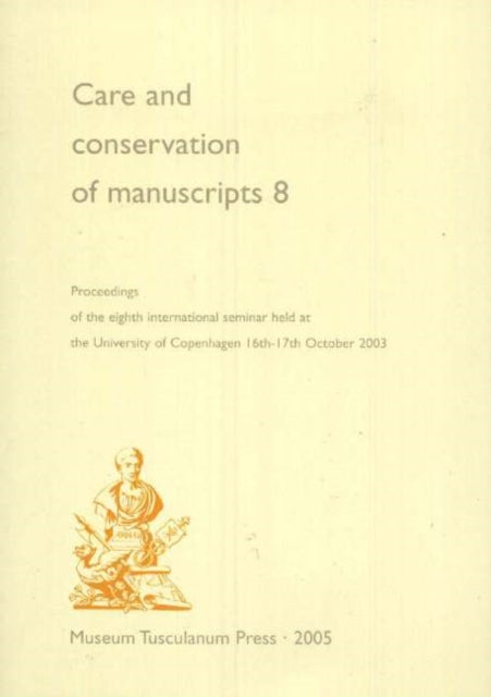 Book cover of: Care & Conservation of Manuscripts, Volume 8. By: Gillian Fellows-Jensen