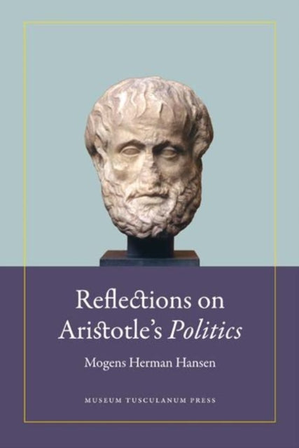 Book cover of: Reflections on Aristotle's Politics