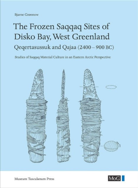Book cover of: Frozen Saqqaq Sites of Disko Bay, West Greenland. By: Bjarne Gr¿nnow