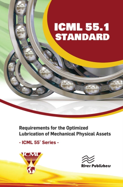 Book cover of: ICML 55.1 – Requirements for the Optimized Lubrication of Mechanical Physical Assets