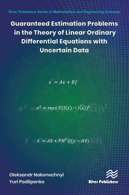 Book cover of: Guaranteed Estimation Problems in the Theory of Linear Ordinary Differential Equations with Uncertain Data