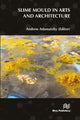 Book cover of: Slime Mould in Arts and Architecture