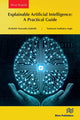Book cover of: Explainable Artificial Intelligence: A Practical Guide