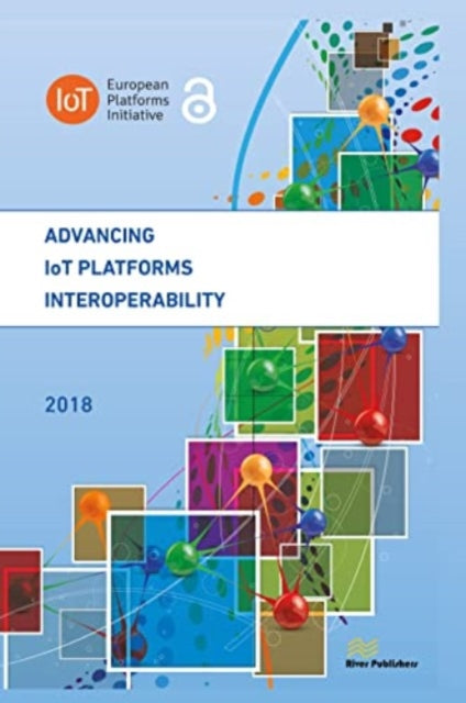 Book cover of: Advancing IoT Platforms Interoperability. By: Ovidiu Vermesan