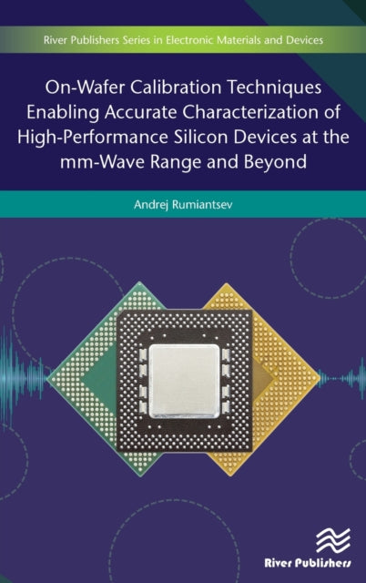 Book cover of: On-Wafer Calibration Techniques Enabling Accurate Characterization of High-Performance Silicon Devices at the mm-Wave Range and Beyond. By: Andrej Rumiantsev