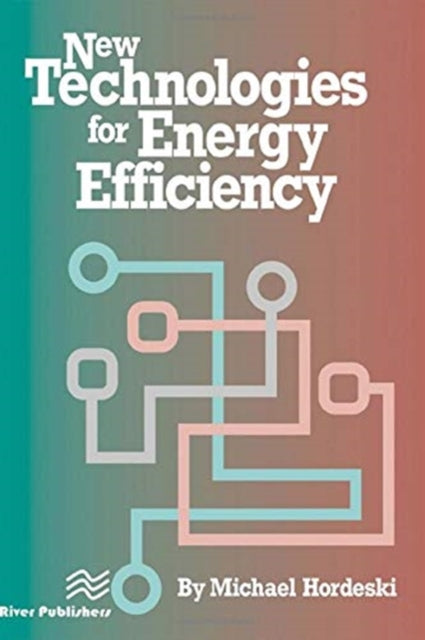 Book cover of: New Technologies for Energy Efficiency. By: Michael F. Hordeski