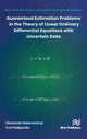 Book cover of: Guaranteed Estimation Problems in the Theory of Linear Ordinary Differential Equations with Uncertain Data. By: Oleksandr Nakonechnyi