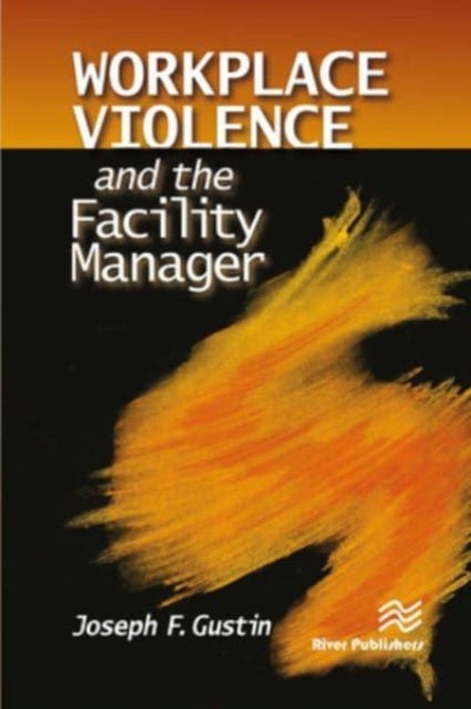 Book cover of: Workplace Violence and the Facility Manager. By: Joseph F. Gustin