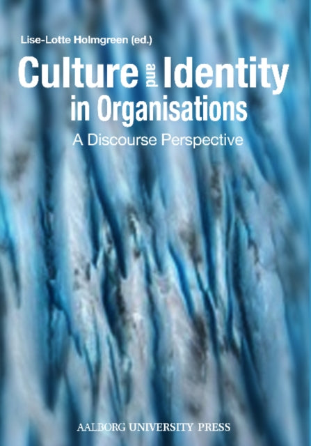 Book cover of: Culture & Identity in Organisations. By: Lise-Lotte Holmgreen