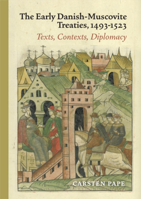 Book cover of: Early Danish-Muscovite Treaties, 1493-1523. By: Carsten Pape
