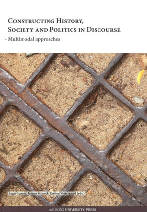Constructing History, Society & Politics in Discourse