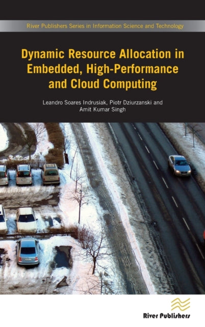 Book cover of: Dynamic Resource Allocation in Embedded, High-Performance and Cloud Computing. By: Leando Soares Indrusiak