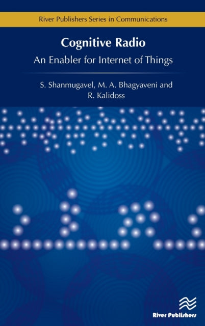 Book cover of: Cognitive Radio - An Enabler for Internet of Things. By: R. Kalidoss