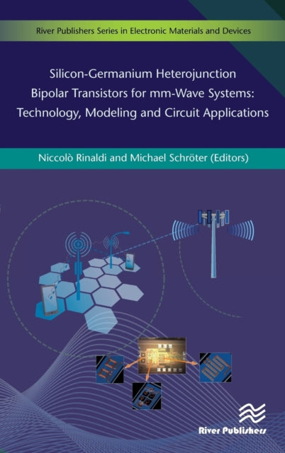 Book cover of: Silicon-Germanium Heterojunction Bipolar Transistors for Mm-wave Systems Technology, Modeling and Circuit Applications. By: Niccolò Rinaldi